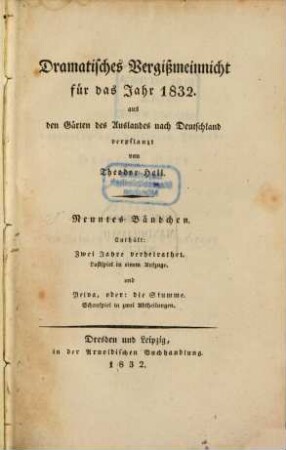 Dramatisches Vergißmeinnicht : aus den Gärten des Auslandes nach Deutschland verpflanzt von Theodor Hell. 1832 = Bd. 9
