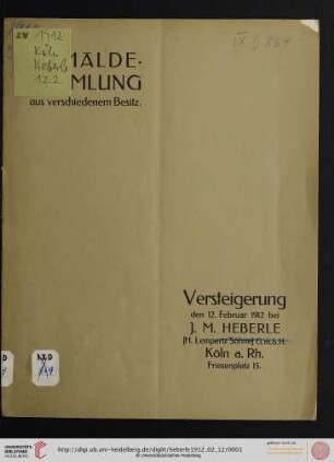 Versteigerung zu Köln / J. M. Heberle (H. Lempertz' Söhne): Gemälde älterer und neuzeitiger Meister, Handzeichnungen, Aquarelle usw. aus verschiedenem Besitz : Versteigerung zu Köln a. Rh. den 12. Februar 1912