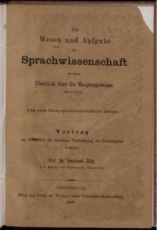 Über Wesen und Aufgabe der Sprachwissenschaft mit einem Überblick über die Hauptergebnisse derselben : nebst einem Anhange sprachwissenschaftlicher Literatur ; Vortrag bei Gelegenheit der feierlichen Verkündigung der Preisaufgaben