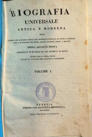 Biografia Universale antica e moderna : ossia storia per alfabeto della vita pubblica e privata di tutte le persone che si distinsero per opere, azioni, talenti, virtù e delitti, 1.. Aa - Albizzi