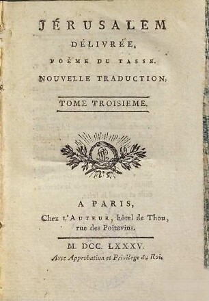 Jérusalem Délivrée : Poème Du Tasse ; Nouvelle Traduction, 3