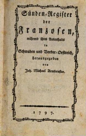 Sünden-Register der Franzosen, während ihres Aufenthaltes in Schwaben und Vorder-Oestreich, 1