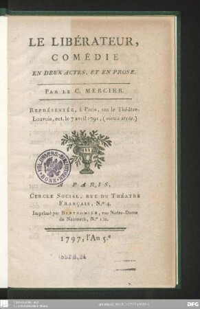 Le Libérateur : comédie en deux actes, et en prose ; représentée, à Paris, sur le Théatre-Louvois, ect. le 7 avril 1791