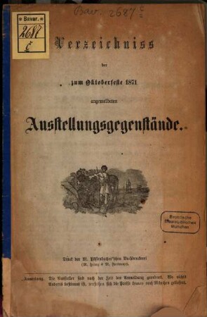 Verzeichnis der zur Ausstellung während des Oktoberfestes ... im Glaspalaste und auf der Theresienwiese zu München angemeldeten landwirthschaftlichen Ausstellungsgegenstände der zur Ausstellung im Glaspalaste angemeldeten Cultur-Pläne, 1871