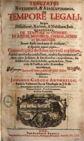 Tractatus de tempore legali : in quo ... juris quaestiones de tempore in genere, de annis, mensibus, diebus, horis & momentis summo studio exucleantur ...