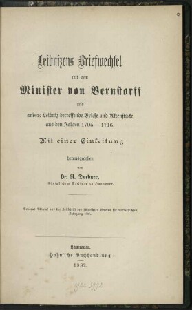 Leibnizens Briefwechsel mit dem Minister von Bernstorff : u. andere Leibniz betreff. Briefe u. Aktenstücke aus d. Jahren 1705-1716