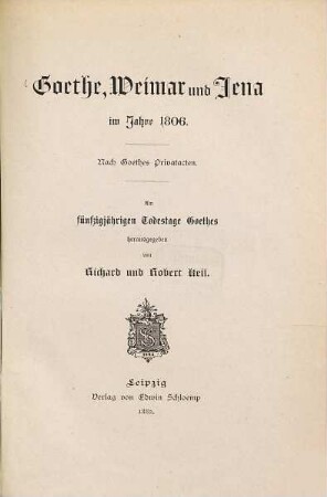 Goethe, Weimar und Jena im Jahre 1806 : nach Goethes Privatacten