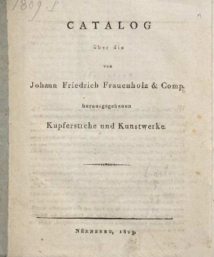 Catalog über die von Johann Friedrich Frauenholz & Comp. herausgegebenen Kupferstiche und Kunstwerke