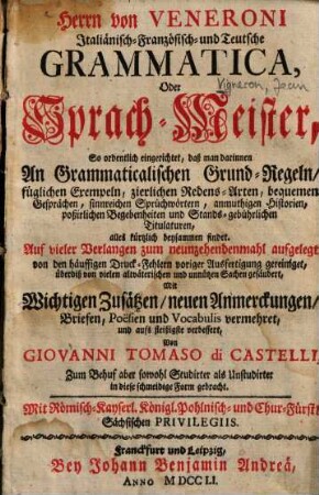 Herrn von Veneroni Italiänisch-Französisch- und Teutsche Grammatica, oder Sprach-Meister ...
