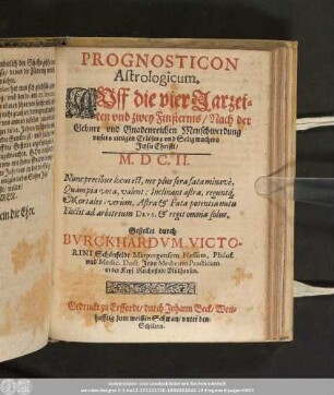 Prognosticon Astrologicum. Avff die vier Jarzeiten vnd zwey Finsternis/ Nach der Geburt vnd Gnadenreichen Menschwerdung vnsers einigen Erlösers vnd Seligmachers Jesu Christi/ M.DC.II.