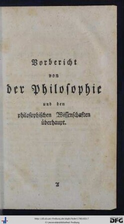 Vorbericht von der Philosophie und den philosophischen Wissenschaften überhaupt.