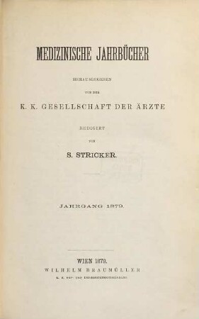 Medizinische Jahrbücher : Zeitschrift der K.K. Gesellschaft der Ärzte zu Wien. 1879