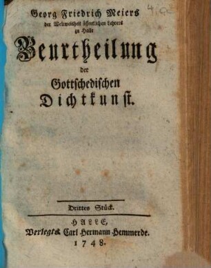 Georg Friedrich Meiers der Weltweisheit öffentlichen lehrers zu Halle Beurtheilung der Gottschedischen Dichtkunst, 3