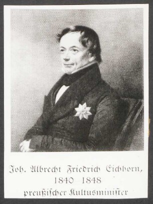 Joh. Albrecht Friedrich Eichhorn, 1840 - 1848 preußischer Kultusminister