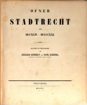 Ofner Stadtrecht von MCCXLIV - MCCCCXXI : = Buda Városának Törvénykönyve 1244 - 1421 böl
