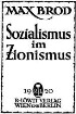 Sozialismus im Zionismus / von Max Brod