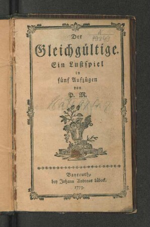 Der Gleichgültige : Ein Lustspiel in fünf Aufzügen