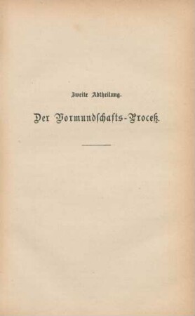 Zweite Abtheilung. Der Vormundschafts-Proceß