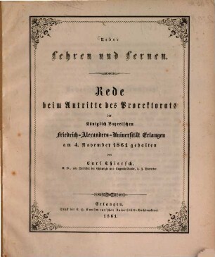 Über Lehren und Lernen : Rede beim Antritte des Prorektorats der Königlich Bayerischen Friedrich-Alexanders-Universität Erlangen am 4. November 1861