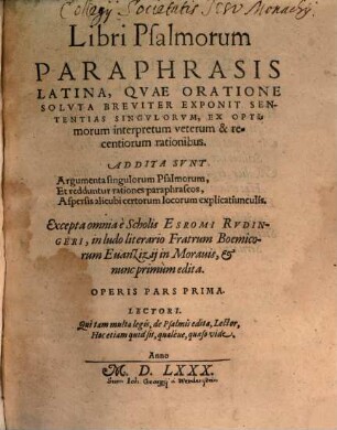 Libri Psalmorum : Paraphrasis Latina, Quae Oratione Soluta Breviter Exponit Sententias Singulorum, Ex Optimorum interpretum veterum & recentiorum rationibus, 1