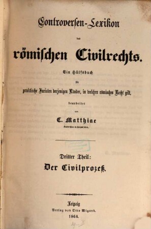 Controversen-Lexikon des römischen Civilrechts : ein Hülfsbuch für praktische Juristen derjenigen Länder, in welchen römisches Recht gilt, 3. Der Civilprozeß