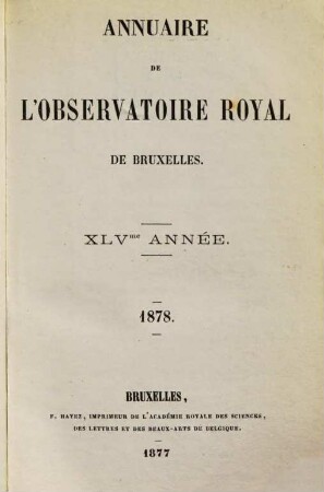 Annuaire de l'Observatoire Royal de Bruxelles. 45. 1878. - 1877