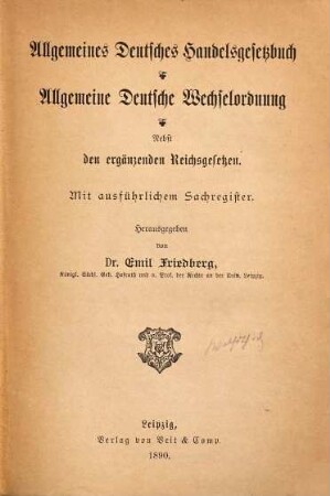 Allgemeines deutsches Handelsgesetzbuch, Allgemeine Deutsche Wechselordnung : Nebst den ergänzenden Reichsgesetzen : mit ausführlichem Sachregister