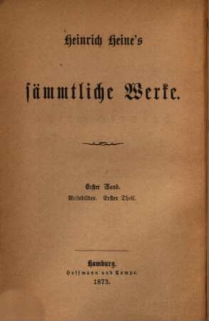 Heinrich Heine's sämmtliche Werke. 1, Reisebilder ; erster Theil