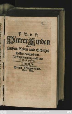 P. B. v. L. Dürrer Linden oder Leichen-Reden und Gedichte Erstes Reißgebund : In Eil zusammen gerafft und in Druck gegeben