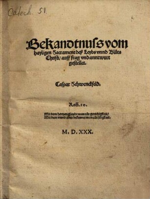 Bekandtnuss vom hayligen Sacrament deß Leybs unnd Bluts Christi : auff Frag und Anntwurt gestellet