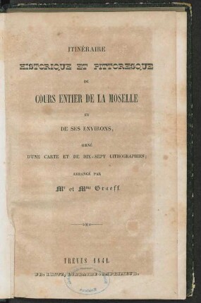 Itinéraire historique et pittoresque du cours entier de la Moselle et de ses environs : orné d'une carte et de 17 lithogr.