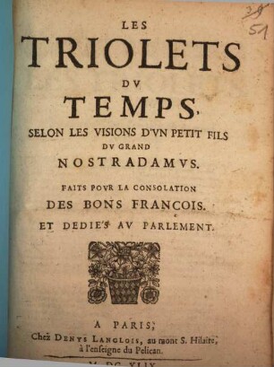 Les Triolets Dv Temps Selon Les Visions D'Vn Petit Fils Dv Grand Nostradamvs : Faits Povr La Consolation Des Bons François Et Dediés Av Parlement