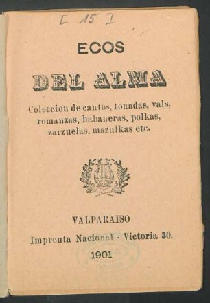 Ecos del alma : colección de cantos, tonadas, valses, romanzas, habaneras, polkas, zarzuelas, mazulkas etc.