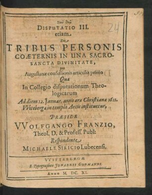 Disputatio III. etiam De Tribus Personis Coaeternis In Una Sacrosancta Divinitate ... Respondente Michaele Siricio
