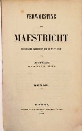 Verwoesting van Maestricht : Historische tafereelen uit de XVIde eeuw. I
