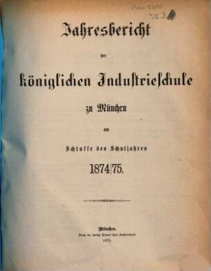 Jahresbericht der Königlichen Industrieschule zu München, 1874/75 (1875)