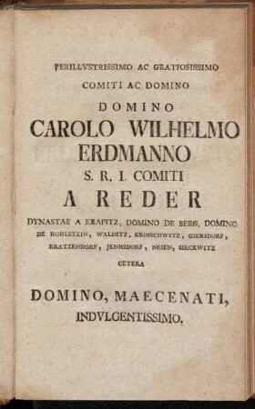 Perillustrissimo ac Gratiosissimo Comiti ac Domino Domino Carolo Wilhelmo Erdmanno[...]