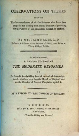 Observations on tithes, showing the inconveniences of ... the established church of Ireland : To which is annexed a second edition of the moderate reformer