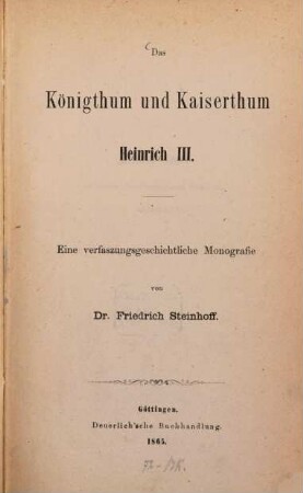 Das Königthum und Kaiserthum Heinrich III. : Eine verfaszungsgeschichtl. Monografie