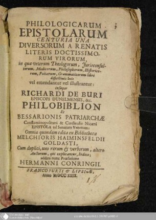 Philologicarum Epistolarum Centuria Una Diversorum A Renatis Literis Doctissimorum Virorum : in qua veterum Theologorum, Jurisconsultorum, Medicprum, Philosophorum, Historicorum, Poetarum, Grammaticorum libri difficillimis locis vel emendatur vel illustrantur