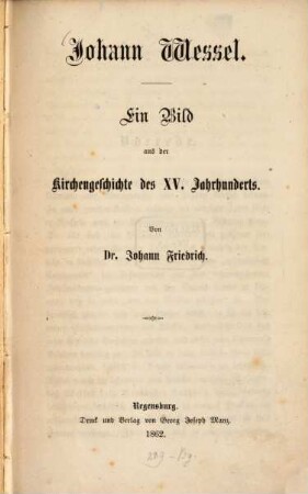 Johann Wessel : ein Bild aus der Kirchengeschichte des XV. Jahrhunderts