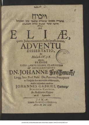 [...] Sive De Eliae, quem Judaei etiamnum frustra praestolantur, Adventu Dissertatio, Ex Malach. IV, 5. 6.