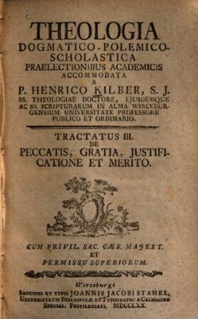 Theologia Dogmatico-Polemico-Scholastica. 3, De Peccatis, Gratia, Justificatione Et Merito
