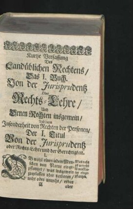 Das I. Buch. Von der Iurisprudentz Oder Rechts-Lehre/ Und Denen Rechten insgemein/ und dann Insonderheit von Rechten der Personen.