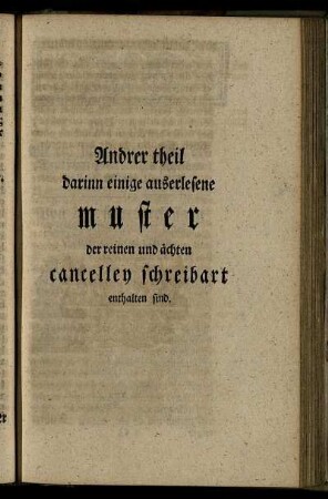 Andrer theil darinn einige auserlesene muster der reinen und ächten cancelley schreibart enthalten sind.