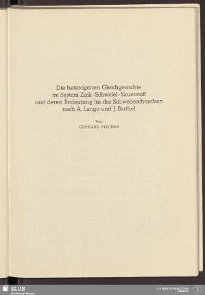 Die heterogenen Gleichgewichte im System Zink-Schwefel-Sauerstoff und deren Bedeutung für das Schwebeschmelzen nach A. Lange und J. Barthel