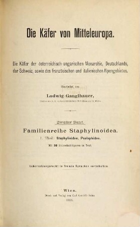 Die Käfer von Mitteleuropa : die Käfer der österreichisch-ungarischen Monarchie, Deutschlands, der Schweiz, sowie des französischen und italienischen Alpengebietes, 2. Familienreihe Staphylinoidea ; Theil 1, Staphylinidae, Pselaphidae