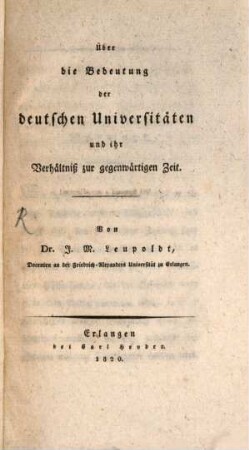 Über die Bedeutung der deutschen Universitäten und ihr Verhältniß zur gegenwärtigen Zeit