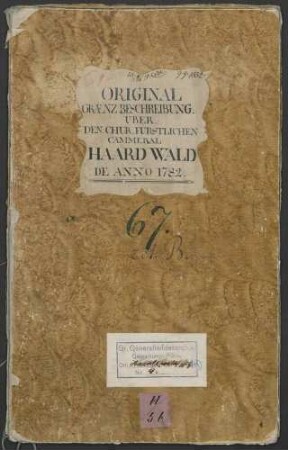 Original Graenzbeschreibung über den Chur. Fürstlichen Cammeral-Haard-Wald