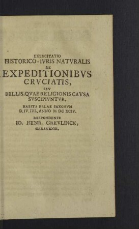 Exercitatio historico-iuris naturalis de expeditionibus cruciatis, sev bellis, quae religionis causa suscipiuntur.